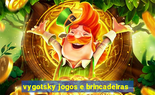 vygotsky jogos e brincadeiras